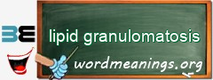 WordMeaning blackboard for lipid granulomatosis